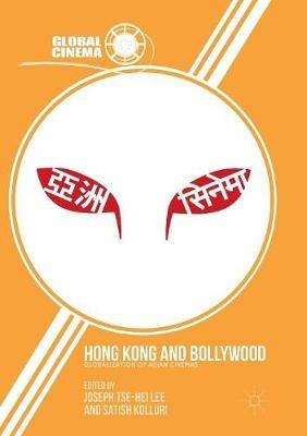 Hong Kong and Bollywood: Globalization of Asian Cinemas - cover