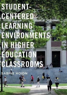 Student-Centered Learning Environments in Higher Education Classrooms - Sabine Hoidn - cover