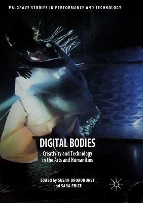 Digital Bodies: Creativity and Technology in the Arts and Humanities - cover