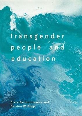 Transgender People and Education - Clare Bartholomaeus,Damien W. Riggs - cover