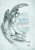 The Emergence of Pre-Cinema: Print Culture and the Optical Toy of the Literary Imagination