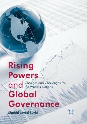 Rising Powers and Global Governance: Changes and Challenges for the World’s Nations - Shahid Javed Burki - cover