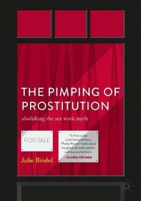 The Pimping of Prostitution: Abolishing the Sex Work Myth - Julie Bindel - cover