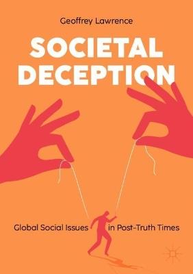 Societal Deception: Global Social Issues in Post-Truth Times - Geoffrey Lawrence - cover