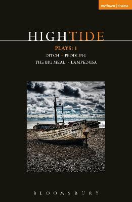 HighTide Plays: 1: Ditch; peddling; The Big Meal; Lampedusa - Beth Steel,Harry Melling,Dan LeFranc - cover