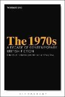 The 1970s: A Decade of Contemporary British Fiction - cover