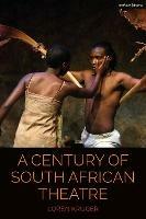 A Century of South African Theatre - Loren Kruger - cover