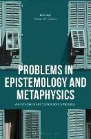 Problems in Epistemology and Metaphysics: An Introduction to Contemporary Debates - cover