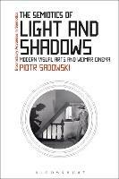 The Semiotics of Light and Shadows: Modern Visual Arts and Weimar Cinema - Piotr Sadowski - cover