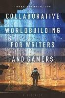 Collaborative Worldbuilding for Writers and Gamers - Trent Hergenrader - cover