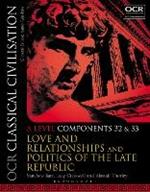 OCR Classical Civilisation A Level Components 32 and 33: Love and Relationships and Politics of the Late Republic