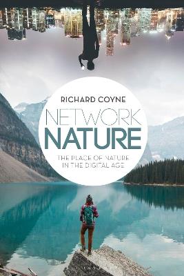 Network Nature: The Place of Nature in the Digital Age - Richard Coyne - cover