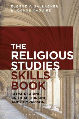 The Religious Studies Skills Book: Close Reading, Critical Thinking, and Comparison - Eugene V. Gallagher,Joanne Maguire - cover