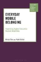 Everyday Mobile Belonging: Theorising Higher Education Student Mobilities - Kirsty Finn,Mark Holton - cover