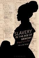 Slavery in the Age of Memory: Engaging the Past - Ana Lucia Araujo - cover
