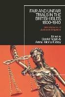 Fair and Unfair Trials in the British Isles, 1800-1940: Microhistories of Justice and Injustice - cover