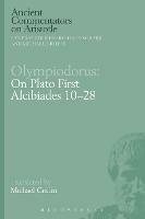Olympiodorus: On Plato First Alcibiades 10–28 - cover