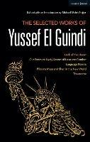 The Selected Works of Yussef El Guindi: Back of the Throat / Our Enemies: Lively Scenes of Love and Combat / Language Rooms / Pilgrims Musa and Sheri in the New World / Threesome - Yussef El Guindi - cover