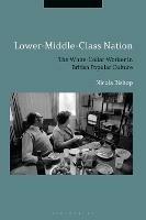 Lower-Middle-Class Nation: The White-Collar Worker in British Popular Culture - Nicola Bishop - cover