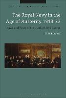 The Royal Navy in the Age of Austerity 1919-22: Naval and Foreign Policy under Lloyd George - G. H. Bennett - cover