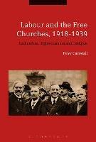 Labour and the Free Churches, 1918-1939: Radicalism, Righteousness and Religion - Peter Catterall - cover