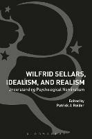 Wilfrid Sellars, Idealism, and Realism: Understanding Psychological Nominalism - cover