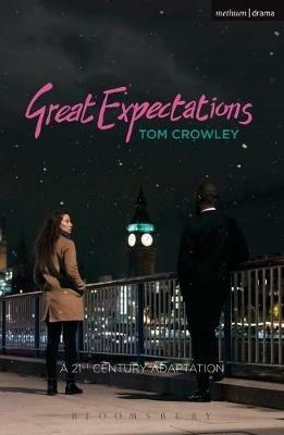 Great Expectations: a Twenty-First-Century Adaptation - Tom Crowley - cover