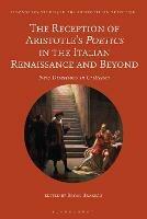 The Reception of Aristotle’s Poetics in the Italian Renaissance and Beyond: New Directions in Criticism - cover