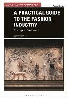 A Practical Guide to the Fashion Industry: Concept to Customer