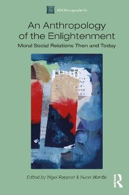 An Anthropology of the Enlightenment: Moral Social Relations Then and Today - cover