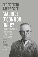 The Selected Writings of Maurice O’Connor Drury: On Wittgenstein, Philosophy, Religion and Psychiatry - Maurice O’Connor Drury - cover