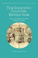 The Scientific Counter-Revolution: The Jesuits and the Invention of Modern Science - Michael John Gorman - cover