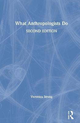 What Anthropologists Do - Veronica Strang - cover