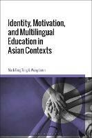 Identity, Motivation, and Multilingual Education in Asian Contexts - Mark Feng Teng,Wang Lixun - cover