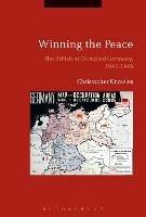 Winning the Peace: The British in Occupied Germany, 1945-1948 - Christopher Knowles - cover