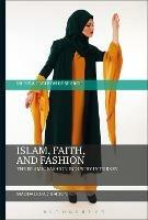 Islam, Faith, and Fashion: The Islamic Fashion Industry in Turkey - Magdalena Craciun - cover