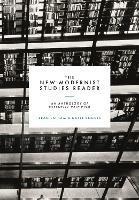 The New Modernist Studies Reader: An Anthology of Essential Criticism - cover