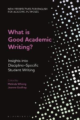 What is Good Academic Writing?: Insights into Discipline-Specific Student Writing - cover