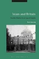 Islam and Britain: Muslim Mission in an Age of Empire - Ron Geaves - cover