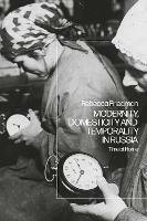Modernity, Domesticity and Temporality in Russia: Time at Home - Rebecca Friedman - cover