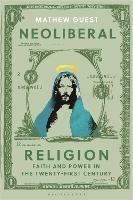 Neoliberal Religion: Faith and Power in the Twenty-first Century