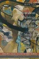 Orientalism, Philology, and the Illegibility of the Modern World - Henning Trüper - cover