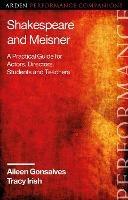 Shakespeare and Meisner: A Practical Guide for Actors, Directors, Students and Teachers