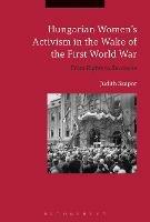 Hungarian Women’s Activism in the Wake of the First World War: From Rights to Revanche