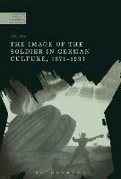 The Image of the Soldier in German Culture, 1871-1933 - Paul Fox - cover