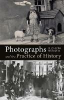 Photographs and the Practice of History: A Short Primer