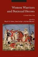 Women Warriors and National Heroes: Global Histories - cover