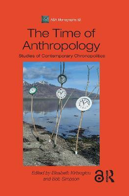 The Time of Anthropology: Studies of Contemporary Chronopolitics - cover
