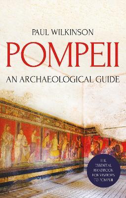 Pompeii: An Archaeological Guide - Paul Wilkinson - cover