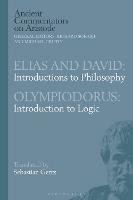 Elias and David: Introductions to Philosophy with Olympiodorus: Introduction to Logic - Sebastian Gertz - cover